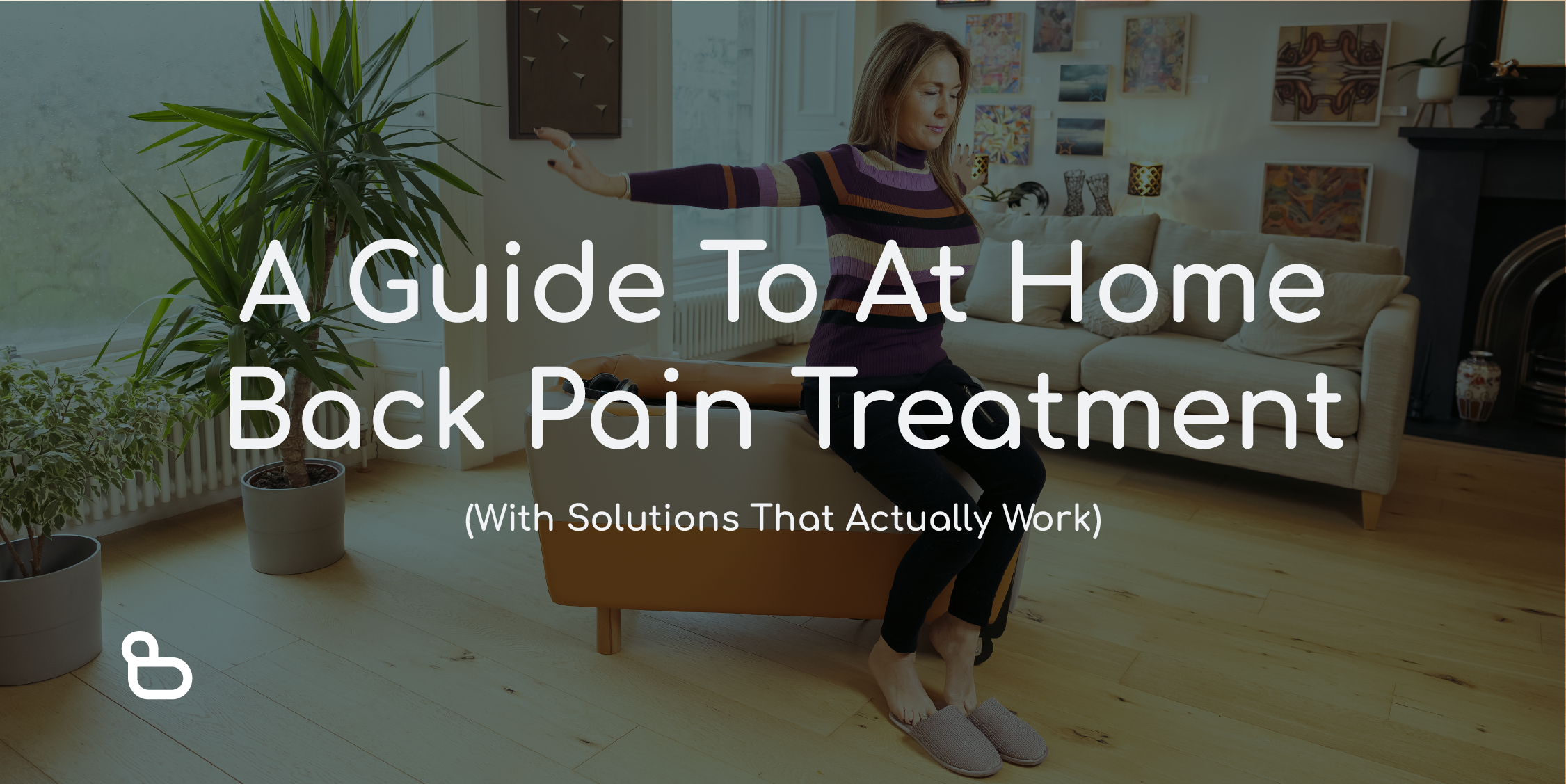 A Guide To At Home Back Pain Treatment (With Solutions That Actually Work)
